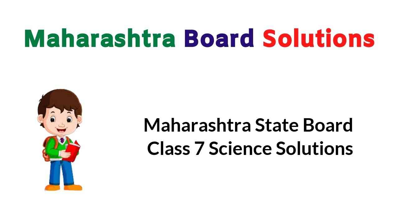 Maharashtra State Board Class 7 Science Solutions