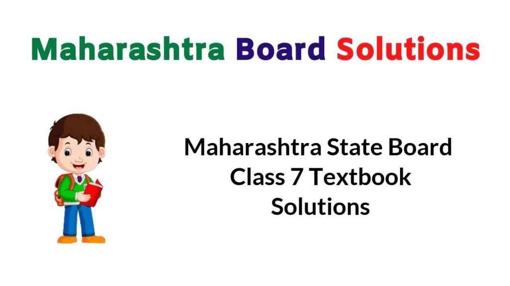Maharashtra State Board Class 7 Textbook Solutions Answers Guide Maharashtra Board Solutions