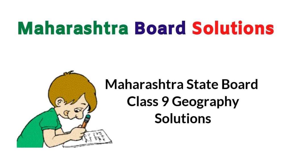 Maharashtra State Board Class 9 Geography Solutions – Maharashtra Board ...