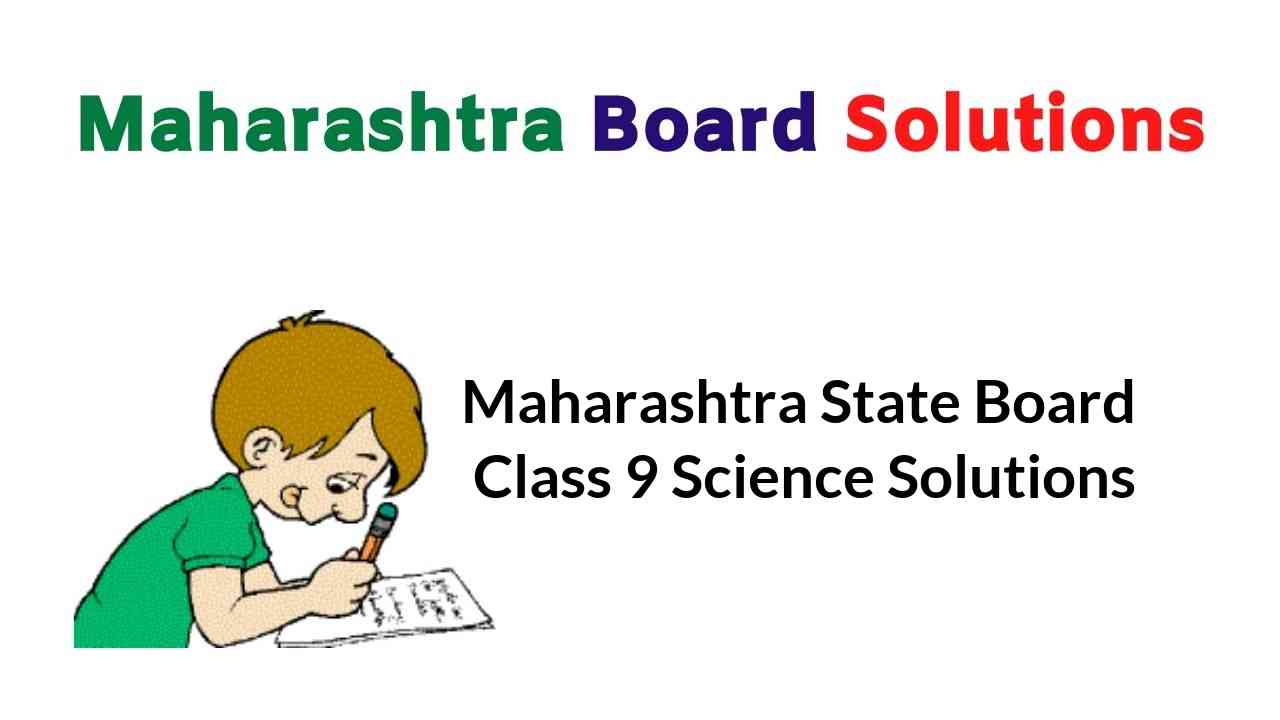 Maharashtra State Board Class 9 Science Solutions